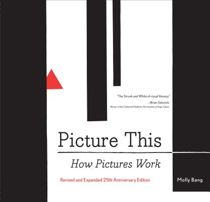 Cover Image for Picture This: How Pictures Workrevised and Expanded 25th Anniversary Edition -- Molly Bang, Paperback