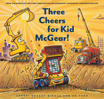 Cover Image for Construction Site: Three Cheers for Kid McGear!: (Family Read Aloud Books, Construction Books for Kids, Children's New Experiences Books, Stories in V -- Sherri Duskey Rinker, Hardcover