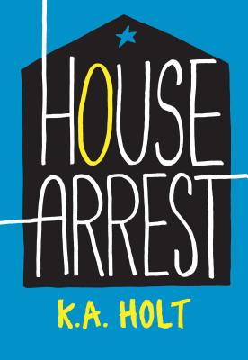 Cover Image for House Arrest -- K. a. Holt, Paperback