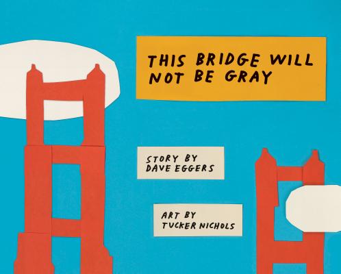 Cover Image for This Bridge Will Not Be Gray: Revised Edition with Updated Back Matter -- Dave Eggers, Hardcover