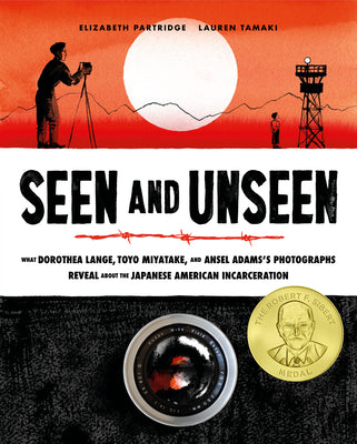 Cover Image for Seen and Unseen: What Dorothea Lange, Toyo Miyatake, and Ansel Adams's Photographs Reveal about the Japanese American Incarceration -- Lauren Tamaki, Hardcover