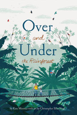 Cover Image for Over and Under the Rainforest -- Kate Messner, Hardcover