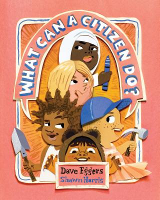 Cover Image for What Can a Citizen Do? -- Dave Eggers, Hardcover