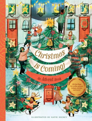 Cover Image for Christmas Is Coming! an Advent Book: Lift the Flaps for Crafts, Games, Recipes, Stories, and More! -- Chronicle Books, Hardcover