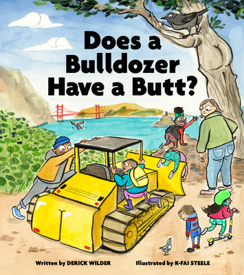 Cover Image for Does a Bulldozer Have a Butt? -- Derick Wilder, Hardcover