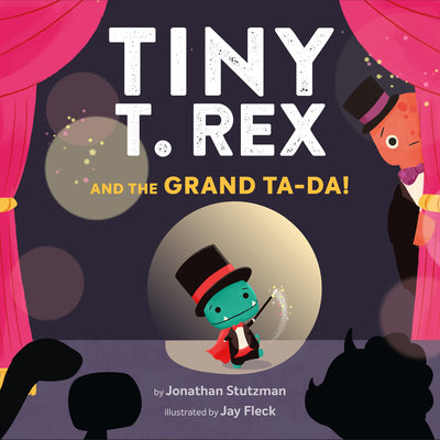 Cover Image for Tiny T. Rex and the Grand Ta-Da! -- Jonathan Stutzman, Hardcover