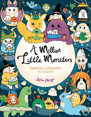 A Million Little Monsters: Frightful Creatures to Color -- Lulu Mayo, Paperback