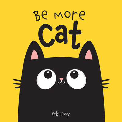 Cover Image for Be More Cat -- Seb Davey, Board Books