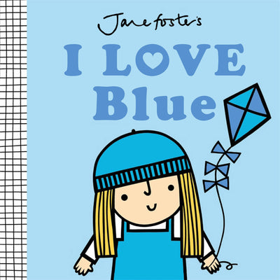 Cover Image for I Love Blue -- Jane Foster, Board Books