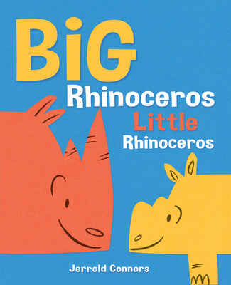 Cover Image for Big Rhinoceros, Little Rhinoceros -- Jerrold Connors, Hardcover