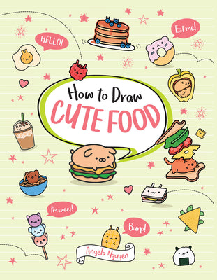 Cover Image for How to Draw Cute Food -- Angela Nguyen, Paperback