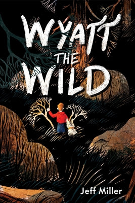 Cover Image for Wyatt the Wild -- Jeff Miller, Hardcover