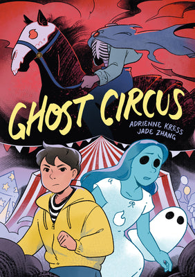 Cover Image for Ghost Circus -- Adrienne Kress, Hardcover