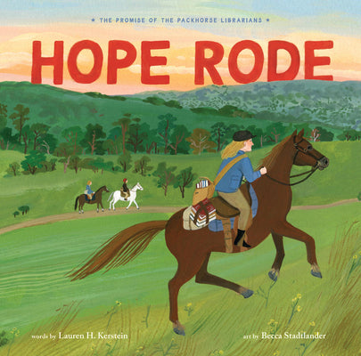 Cover Image for Hope Rode: The Promise of the Packhorse Librarians -- Lauren H. Kerstein, Hardcover