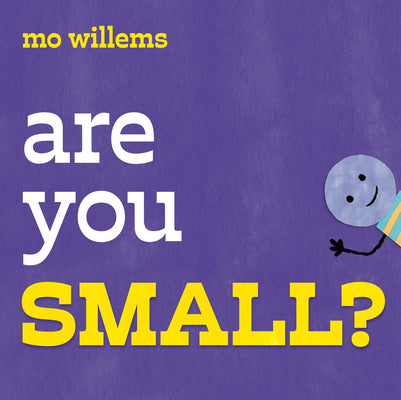 Cover Image for Are You Small? -- Mo Willems, Hardcover