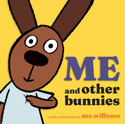 Cover Image for Me and Other Bunnies -- Mo Willems, Hardcover