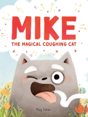 Cover Image for Mike the Magical Coughing Cat -- Mag Takac, Hardcover