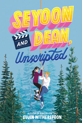Cover Image for Seyoon and Dean, Unscripted -- Sujin Witherspoon, Hardcover