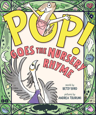 Cover Image for Pop! Goes the Nursery Rhyme -- Betsy Bird, Hardcover