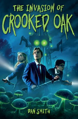 Cover Image for The Invasion of Crooked Oak -- Dan Smith, Paperback