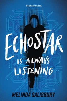 Cover Image for Echostar Is Always Listening -- Melinda Salisbury, Paperback