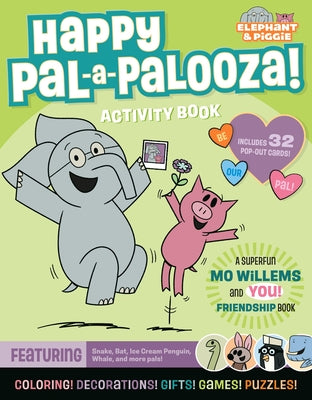 Cover Image for Happy Pal-A-Palooza!: An Elephant & Piggie Activity Book -- Mo Willems Workshop, Paperback