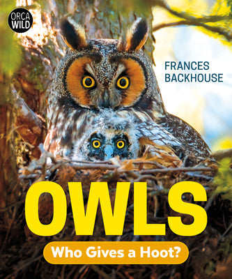 Owls: Who Gives a Hoot? -- Frances Backhouse, Hardcover