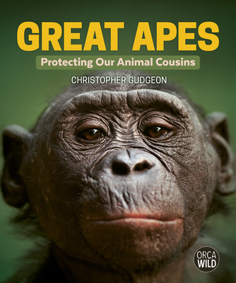 Cover Image for Great Apes: Protecting Our Animal Cousins -- Christopher Gudgeon, Hardcover