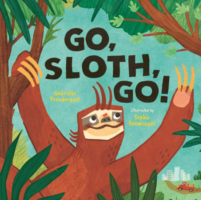 Cover Image for Go, Sloth, Go! -- Gabrielle Prendergast, Hardcover
