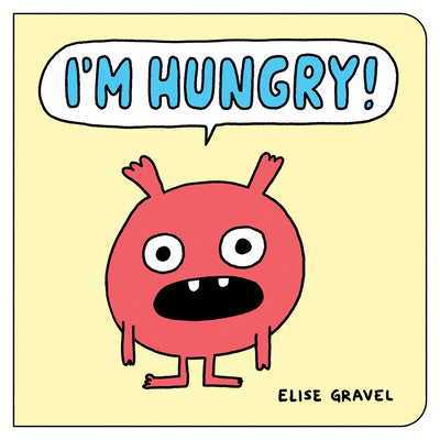 Cover Image for I'm Hungry! -- Elise Gravel, Board Books