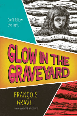 Cover Image for Glow in the Graveyard -- François Gravel, Paperback