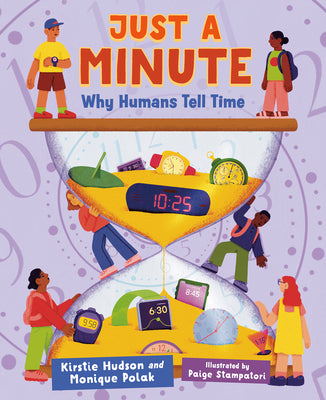 Cover Image for Just a Minute: Why Humans Tell Time -- Kirstie Hudson, Hardcover