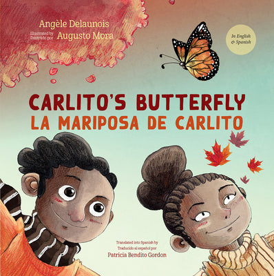 Cover Image for Carlito's Butterfly / La Mariposa de Carlito -- Angèle Delaunois, Hardcover