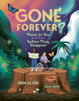 Cover Image for Gone Forever?: Places to See (and Save) Before They Disappear -- Erin Silver, Hardcover