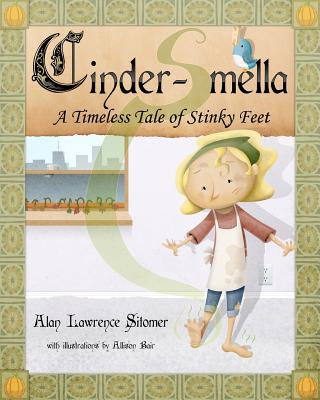 Cover Image for Cinder-Smella, A Timeless Tale of Stinky Feet -- Allison Bair, Paperback