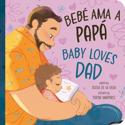Cover Image for Bebé AMA a Papá / Baby Loves Dad -- Chela de la Vega, Board Books