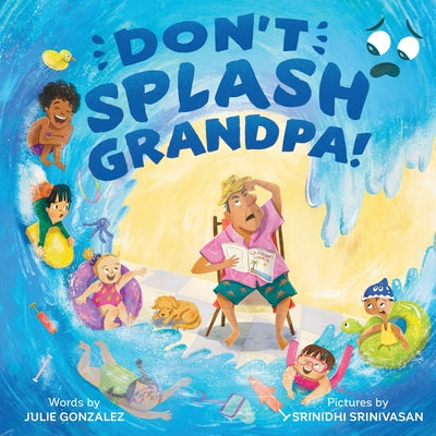 Cover Image for Don't Splash Grandpa! -- Julie Gonzalez, Hardcover