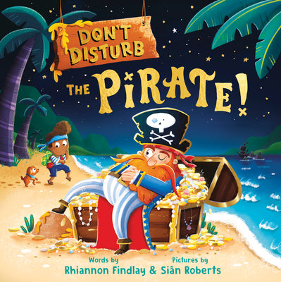 Cover Image for Don't Disturb the Pirate!: A Bedtime Adventure -- Rhiannon Findlay, Hardcover