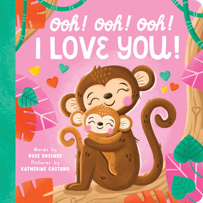 Cover Image for Ooh! Ooh! Ooh! I Love You! -- Rose Rossner, Board Books