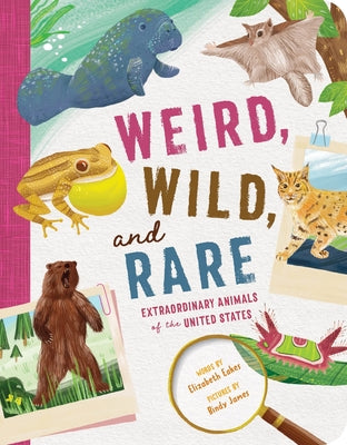 Cover Image for Weird, Wild, and Rare: Extraordinary Animals of the United States -- Elizabeth Eakes, Paperback