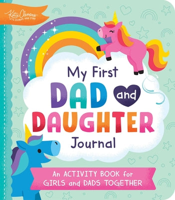 Cover Image for My First Dad and Daughter Journal: An Activity Book for Girls and Dads Together -- Katie Clemons, Paperback