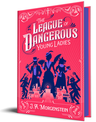 Cover Image for The League of Dangerous Young Ladies (Deluxe Edition) -- J. a. Morgenstein, Hardcover