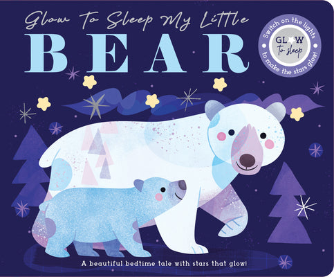 Cover Image for Glow to Sleep My Little Bear -- Rebecca Weerasekera, Board Books