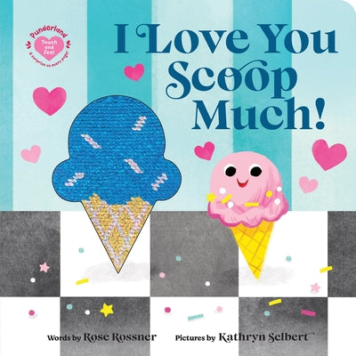 Cover Image for I Love You Scoop Much! -- Rose Rossner, Board Books