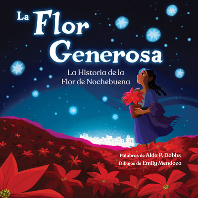 Cover Image for La Flor Generosa: La Historia de la Flor de Nochebuena -- Alda P. Dobbs, Paperback