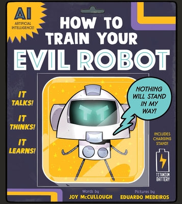 Cover Image for How to Train Your Evil Robot -- Joy McCullough, Hardcover