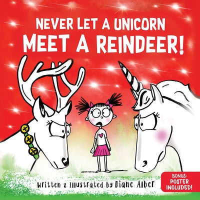 Cover Image for Never Let a Unicorn Meet a Reindeer -- Diane Alber, Hardcover