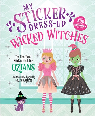 Cover Image for My Sticker Dress-Up: Wicked Witches -- Louise Anglicas, Paperback
