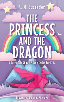 Cover Image for The Princess and the Dragon -- A. M. Luzzader, Hardcover
