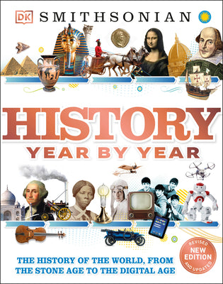 Cover Image for History Year by Year: The History of the World, from the Stone Age to the Digital Age -- DK, Hardcover